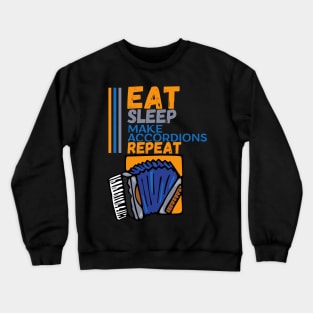 Eat Sleep Make Accordions Repeat Crewneck Sweatshirt